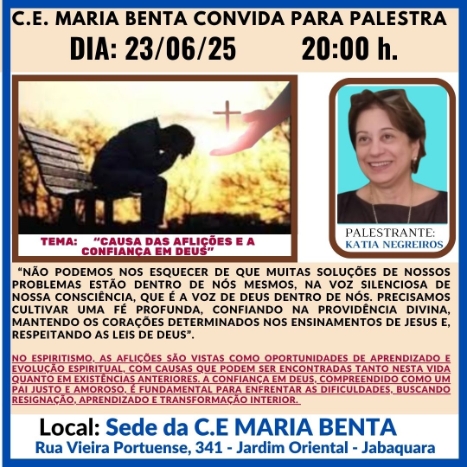 Causa das aflicoes e a confianca em Deus Palestra - Congregação Espírita Maria Benta