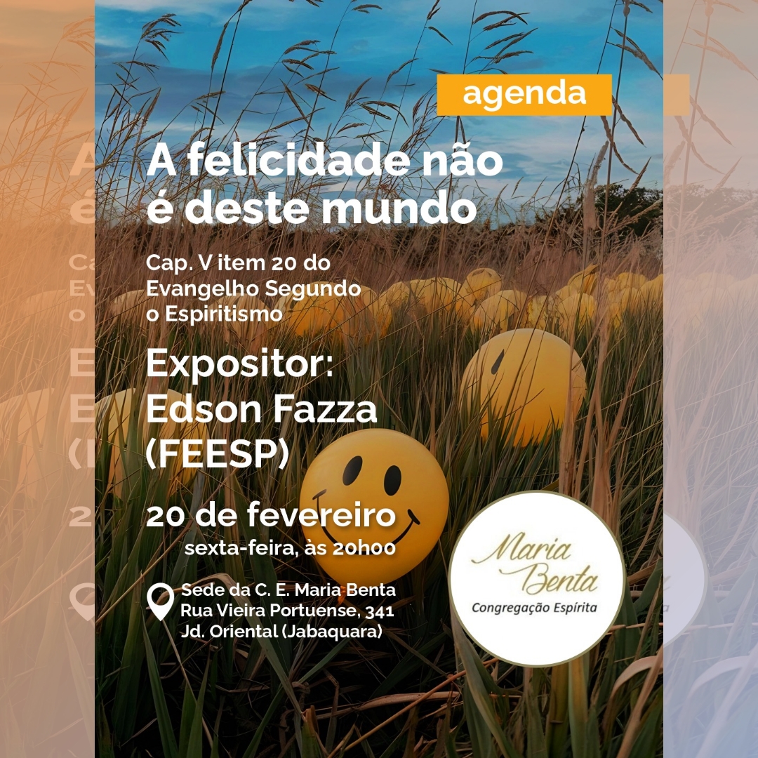 Convite para a palestra de 20/02/2026 sobre o tema a felicidade não é deste mundo com o expositor Edson Fazza